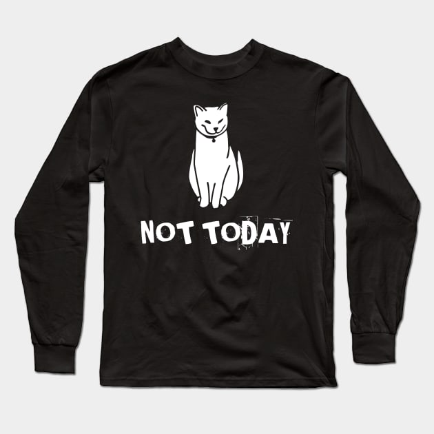 Not Today Cat Long Sleeve T-Shirt by Salaar Design Hub